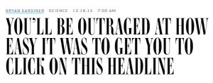 A headline from Wired magazine online reading, 'You'll be outraged at how easy it was to get you to click on this headline'.