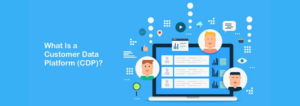 Customer Data Platform (CDP)
