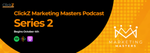 ClickZ Marketing Masters Podcast Series 2 begins October 4th