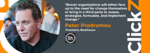 Peter Prodromou on Peter Prodromou is the President of Boathouse, a full-service marketing and strategy agency. Before joining Boathouse, Peter was CEO and president of Boston Digital, a global digital marketer and developer of interactive experience. Prior to that, he was CEO and president of Racepoint Global, an international marketing services company. He created Racepoint by merging two companies – Racepoint Group (a PR and PA consultancy) and Digital Influence Group (a media marketing and creative services company) – to create a content-driven marketing strategy and services leader. He is an experienced international business executive, having augmented Racepoint’s US presence with growth and presence in China and the UK, and the formation of a strategic partner network that included market research and analytics.