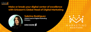 Make or break your digital center of excellence with Ericsson’s Global Head of Digital Marketing