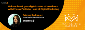 Make or break your digital center of excellence with Ericsson’s Global Head of Digital Marketing