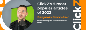 Five of the best: What dominated ClickZ headlines in 2022?